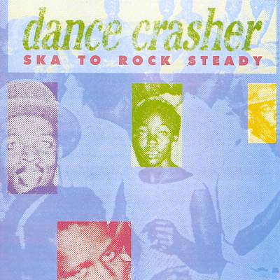 Dance Crasher - Ska To Rock Steady